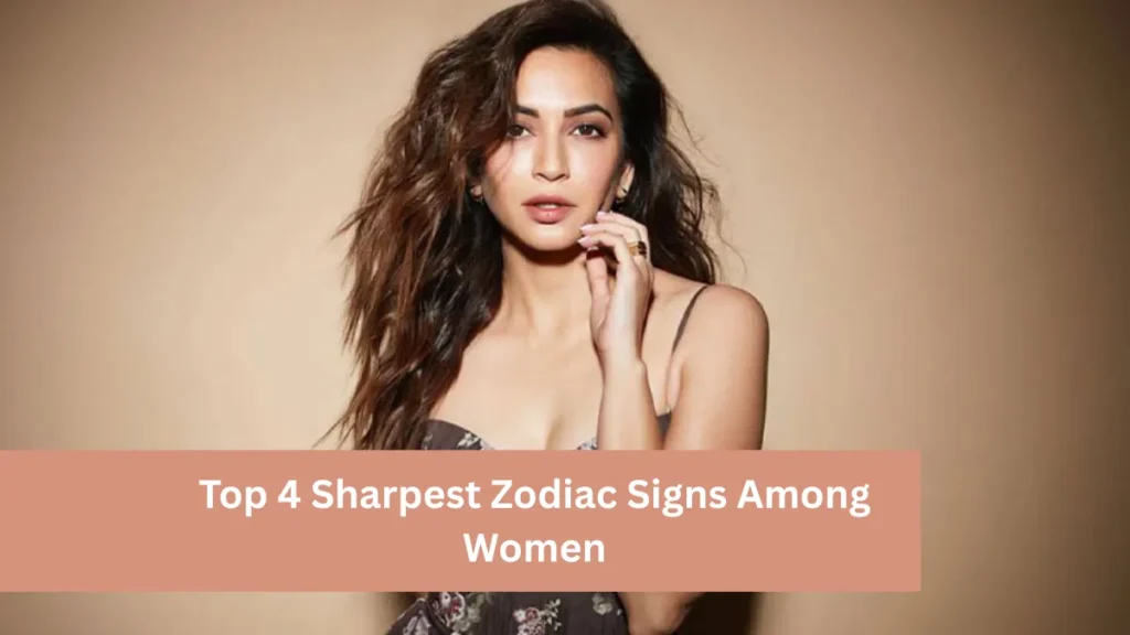 Top 4 Sharpest Zodiac Signs Among Women