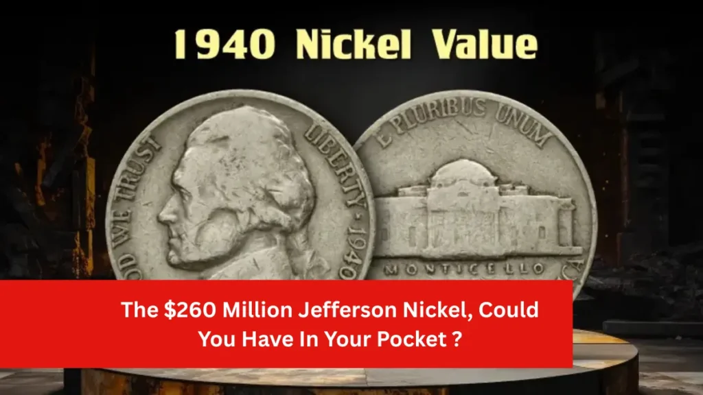 The $260 Million Jefferson Nickel, Could You Have In Your Pocket ?