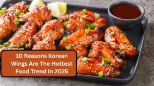 10 Reasons Korean Wings Are The Hottest Food Trend In 2025