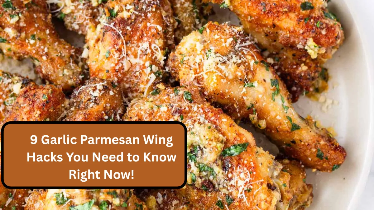 9 Garlic Parmesan Wing Hacks You Need to Know Right Now!