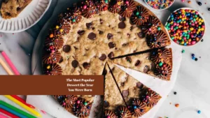 The Most Popular Dessert the Year You Were Born