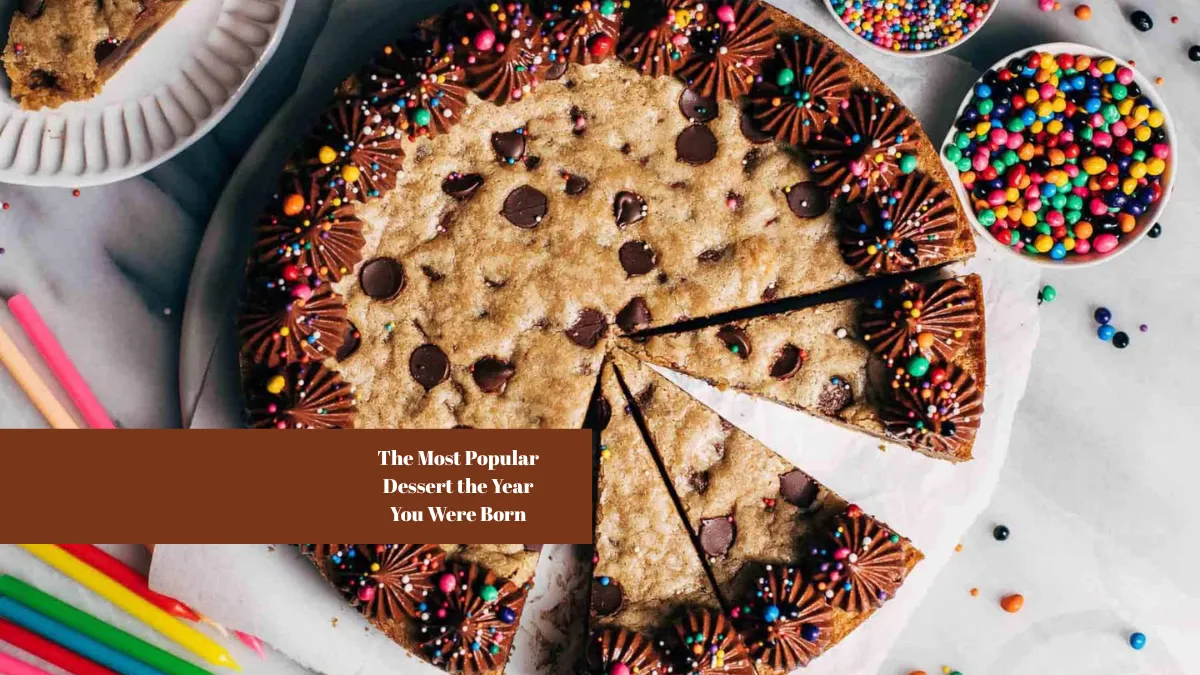 The Most Popular Dessert the Year You Were Born