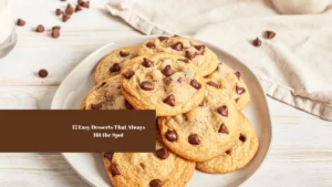 12 Easy Desserts That Always Hit the Spot
