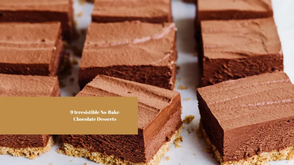 9 Irresistible No-Bake Chocolate Desserts