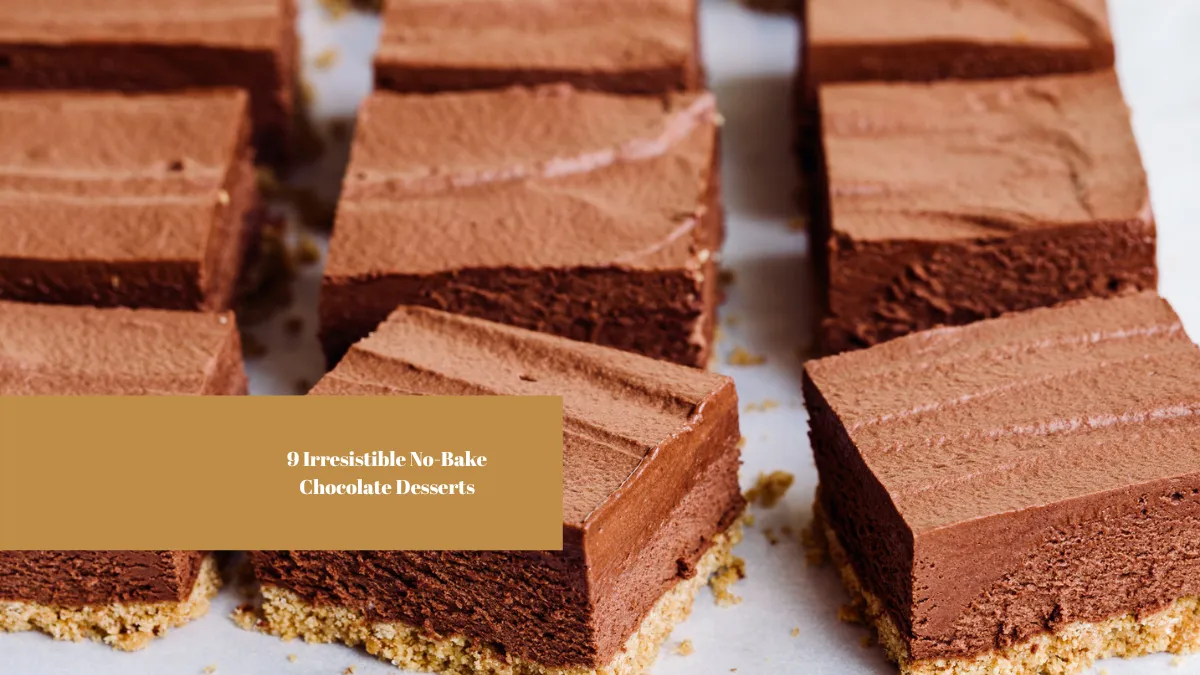 9 Irresistible No-Bake Chocolate Desserts