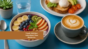 7 Foods With More Antioxidants Than Blueberries