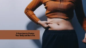 5 Exercises to Flatten Your Belly and Burn Fat