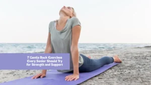 7 Gentle Back Exercises Every Senior Should Try for Strength and Support
