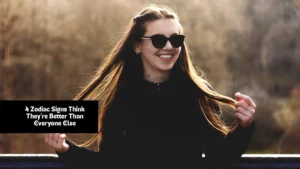 4 Zodiac Signs Think They're Better Than Everyone Else