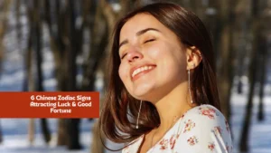 6 Chinese Zodiac Signs Attracting Luck & Good Fortune