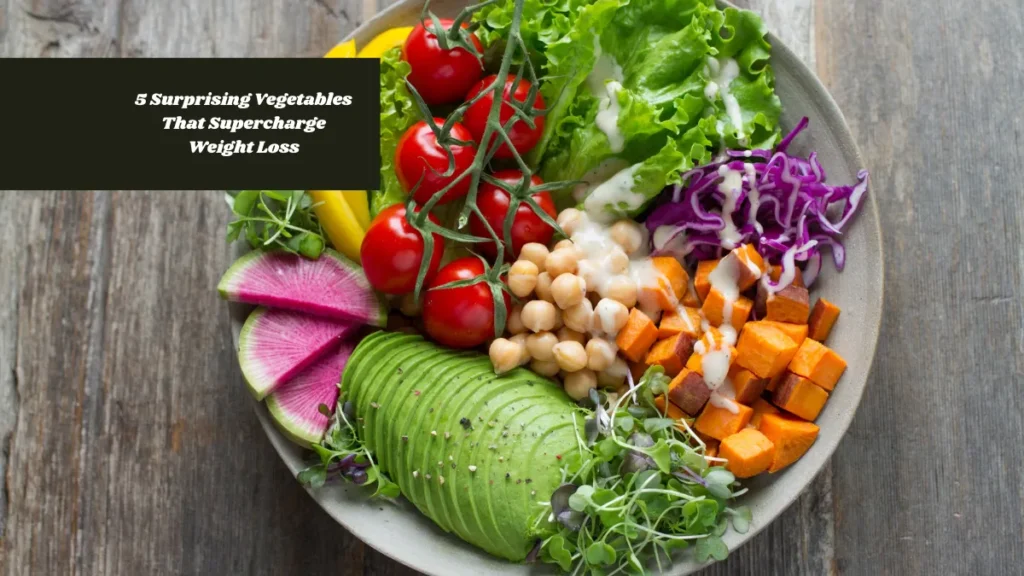 5 Surprising Vegetables That Supercharge Weight Loss