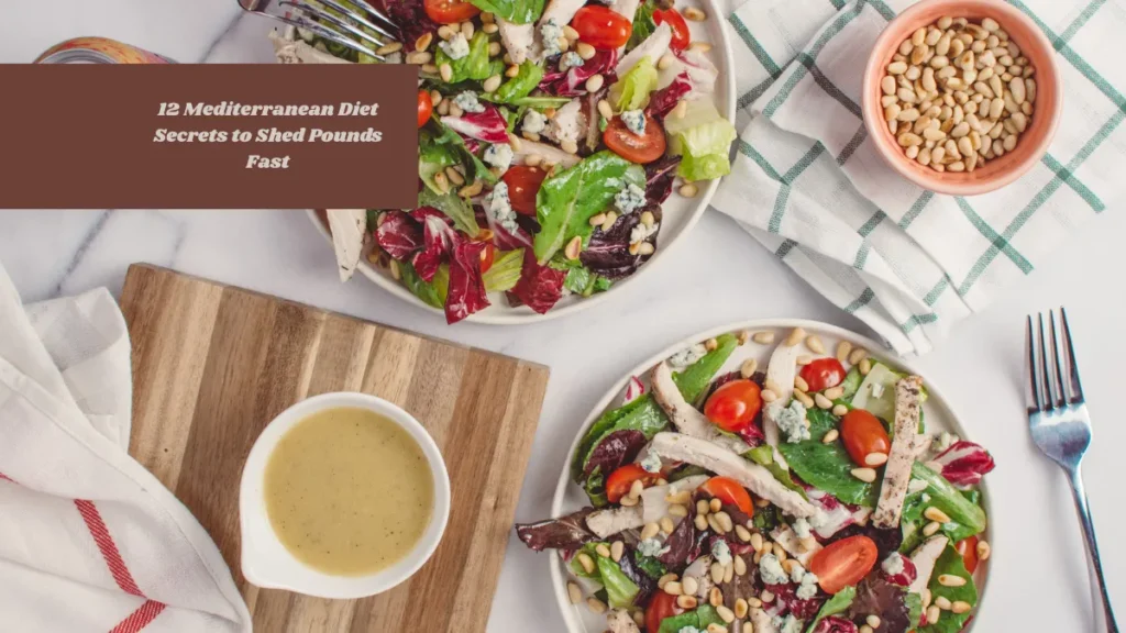 12 Mediterranean Diet Secrets to Shed Pounds Fast