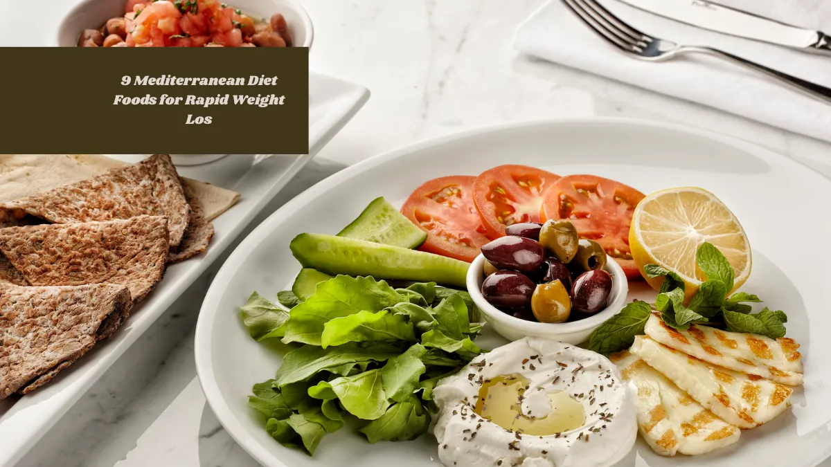 9 Mediterranean Diet Foods for Rapid Weight Los