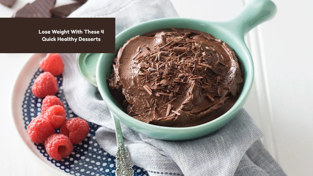 Lose Weight With These 4 Quick Healthy Desserts