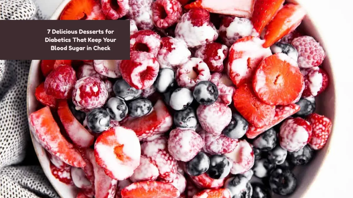 7 Delicious Desserts for Diabetics That Keep Your Blood Sugar in Check